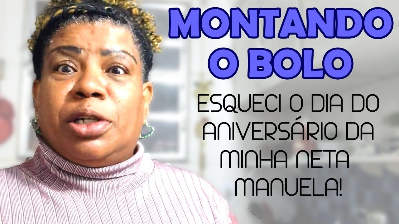 Esqueci o dia do aniversário da minha neta Manuela 😱! + Fazendo o bolo da comemoração.