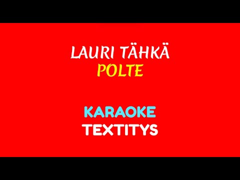Lauri Tähkä - Polte (KARAOKE TEXTITYS)
