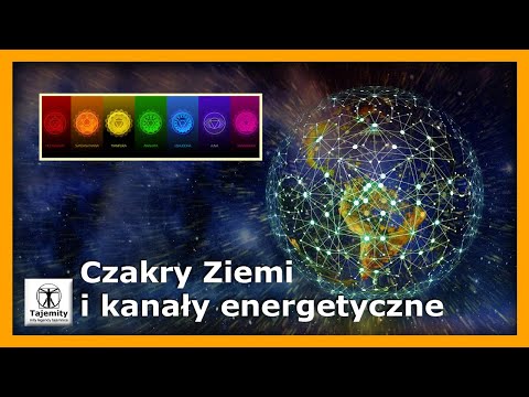 Czakry Ziemi i kanały energetyczne