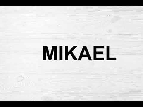 How To Pronounce Mikael