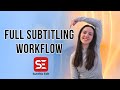 FULL SUBTITLING WORKFLOW with Subtitle Edit