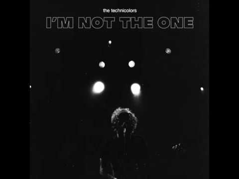 Im Not The One - The Technicolors