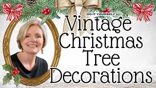Vintage Inspired CHRISTMAS Ornaments For Your Holiday Tree