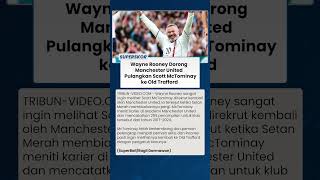 Wayne Rooney Dorong Manchester United Pulangkan Scott McTominay ke Old Trafford