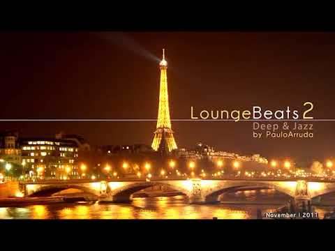 DJ Paulo Arruda - Lounge Beats 2 _ Deep _ Jazzy House Music(