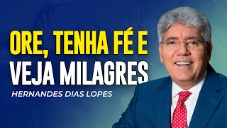 Hernandes Dias Lopes | ORE E VEJA GRANDES MILAGRES