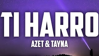 Azet & Tayna - ti harro (lyrics)