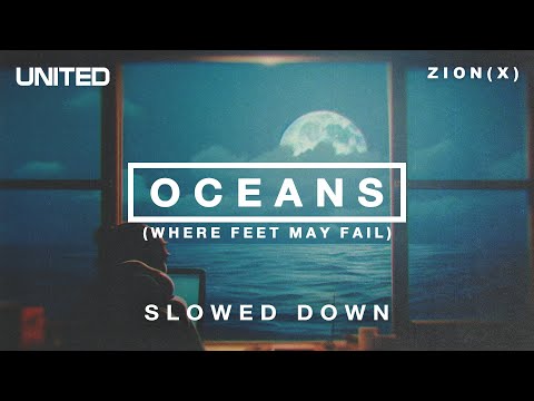 Oceans (Where Feet May Fail) - Slowed Down