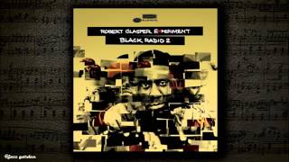 Robert Glasper -  Baby Tonight (Black Radio 2 ThemeMic Check 2