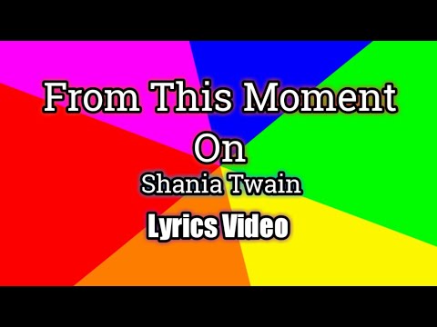From This Moment On (Lyrics Video) - Shania Twain