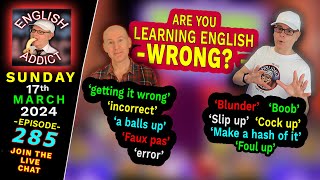 TIME CODES - click on the blue time codes to skip forward to...  HI EVERYBODY - - Are you Learning English Wrong? - English Addict - 285 - 🔴LIVE CHAT \ Sunday 17th March 2024