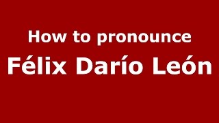 How to pronounce Félix Darío León