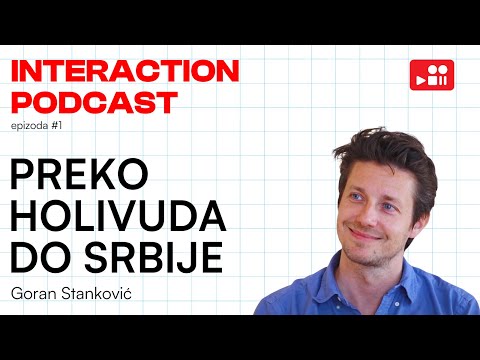 Preko Holivuda do Srbije | Goran Stanković | Interaction Podcast epizoda #1