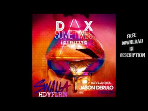Axwell Ingrosso vs Jason Derulo & Michael Jackson - SWALLA (HDYFRN) Dax Sometimes Thriller Mash