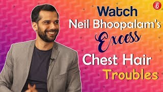 Watch: Neil Bhoopalam's excess chest hair troubles on sets of Four More Shots Please video