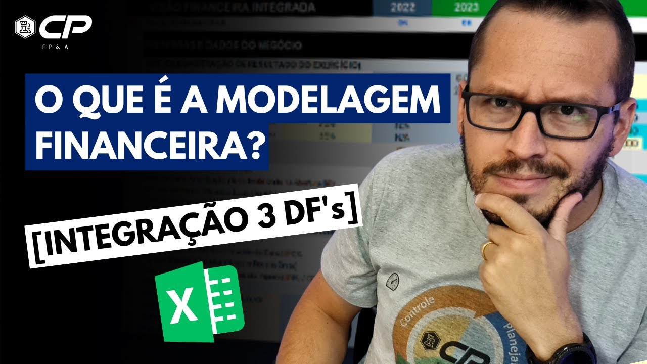 O QUE É A MODELAGEM FINANCEIRA ? - 3 DFs INTEGRADAS - DRE, Fluxo de Caixa e Balanço Patrimonial