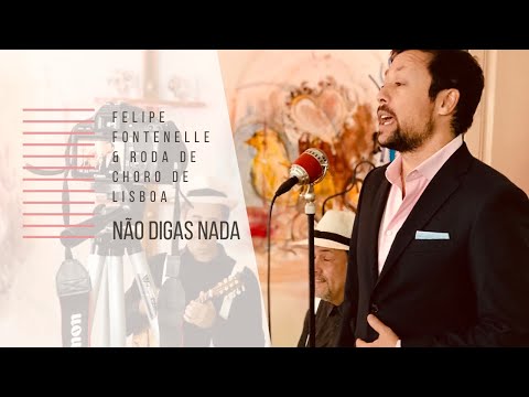 Felipe Fontenelle & Roda de Choro de Lisboa - Não Digas Nada