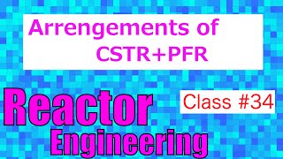 CSTR + PFR Arrangements in Series // Reactor Engineering - Class 34