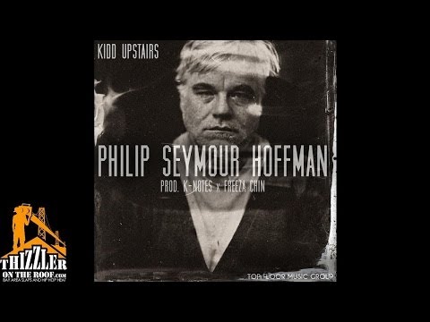 Kidd Upstairs - Philip Seymour Hoffman [Prod. K-Notes,   Freeza Chin] [Thizzler.com]