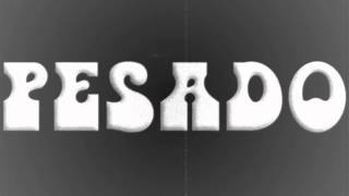 PESADO &#39;&#39;Desde que no estas&#39;&#39;