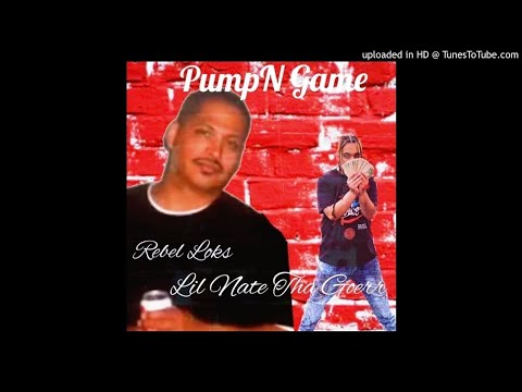 Rebel Loks - PumpN Game ft. Lil Nate Tha Goer (Prod. by Lazie Locz)