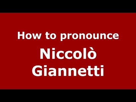 How to pronounce Niccolò Giannetti (Italian/Italy)  - PronounceNames.com