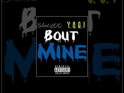 Silent200 x Y.O.G.I. - Bout Mine (Official Audio)