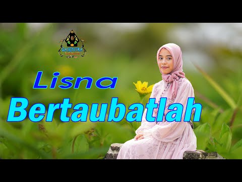 LISNA - BERTAUBATLAH (Official Music Qasidah Religi)