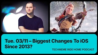 Tue. 03/11 – Biggest Changes To iOS Since 2013