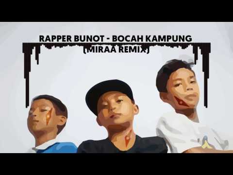 Rapper Bunot - Bocah Kampung (MiRAA Remix)