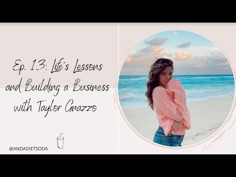 Ep. 13: Life's Lessons and Building a Business with Taylor Gnazzo