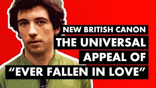 The Universal Appeal of Buzzcocks&#39; &quot;Ever Fallen in Love&quot; | New British Canon