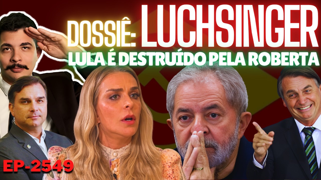 Dossiê: LUCHSINGER - Lula É DESTRUÍDO Pela Roberta. Não Sobrou Pedra Sobre Pedra + Calado? Jamais.