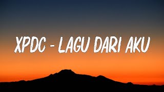 Download lagu Lagu Dari Aku - XPDC (Lirik) mp3