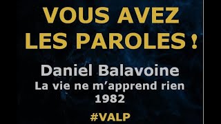 Daniel Balavoine  - La vie ne m'apprend rien -  Paroles lyrics -  VALP