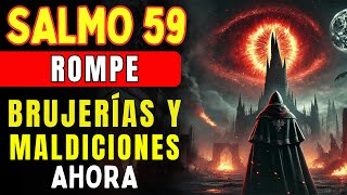 SALMO 59: Rompe TODA Brujería y Maldición en 24 Horas | Devuelve al Remitente x7