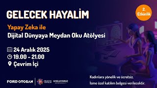 Gelecek Hayalim:  Yapay Zeka ile Dünyaya Meydan Oku Atölyesi