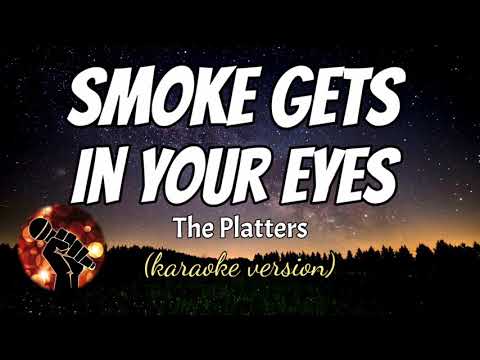 SMOKES GETS IN YOUR EYES - THE PLATTERS (karaoke version)