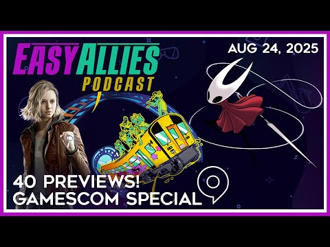 Gamescom Special - 40 Previews! - Easy Allies Podcast - Aug 24, 2025