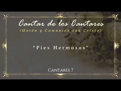 Sermón N°22 - Cantares 6:4-13 "Pies Hermosos"
