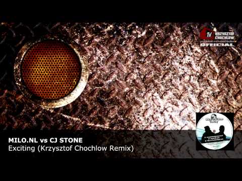 Milo.nL vs CJ Stone - Exciting (Krzysztof Chochlow Remix)