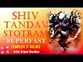 Shiv Tandav Stotram Superfast Shiv Tandav शिव तांडव स्तोत्रम्