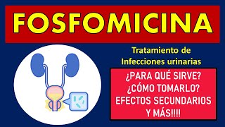 🔴 FOSFOMICINA | PARA QUÉ SIRVE, EFECTOS SECUNDARIOS, MECANISMO DE ACCIÓN Y CONTRAINDICACIONES