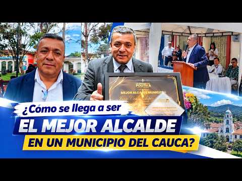EL MEJOR ALCALDE DEL CAUCA ES DE SILVIA CAUCA 