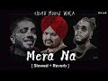 Mera Na (Slowed + Reverb) SIDHU MOOSE WALA Feat. Burna Boy & Steel Banglez | Navkaran Brar