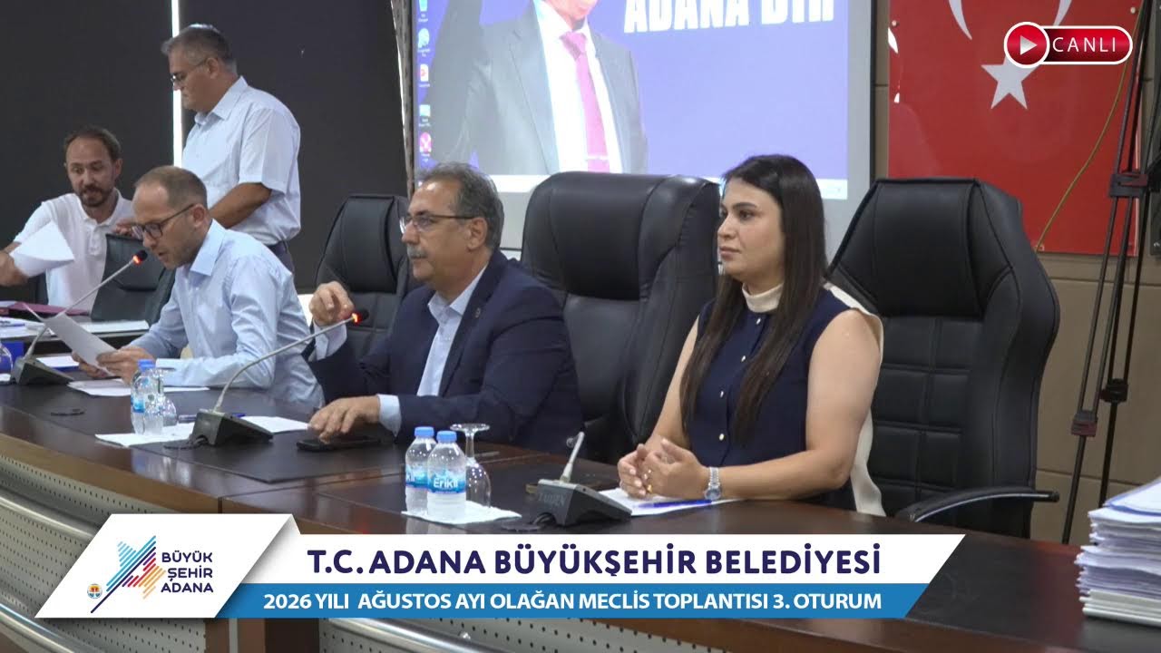 CANLI | Adana Büyükşehir Belediyesi 2026 Yılı Ağustos Ayı Olağan Meclis Toplantısı 3. Oturum