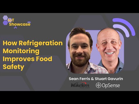 How Refrigeration Monitoring Improves Food Safety | IoT Showcase with Stuart Gavurin & Sean Ferris