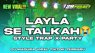 Download lagu DJ LAILA SE TALKAH 😭 STYLE TRAP PARTY || DJ MADURA VIRAL TIKTOK MIDDLE NULUP BASS HOREG | 29 PROJECT mp3