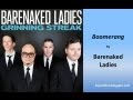 Barenaked Ladies - Boomerang (Lyrics) - MrPopcultfan Barenaked Ladies - Boomerang (Lyrics)