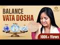 How To Balance Vata Dosha Naturally Gas Bloating Body Pains Dry Skin